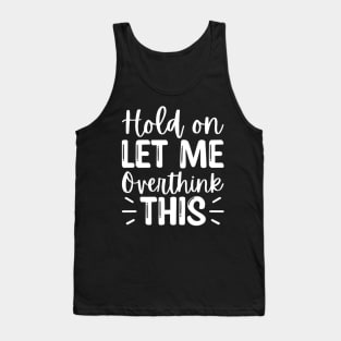 Hang on. Let me overthink this. Tank Top